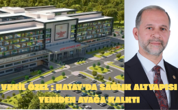 HATAY’DA SAĞLIK ALTYAPISI YENİDEN AYAĞA KALKTI