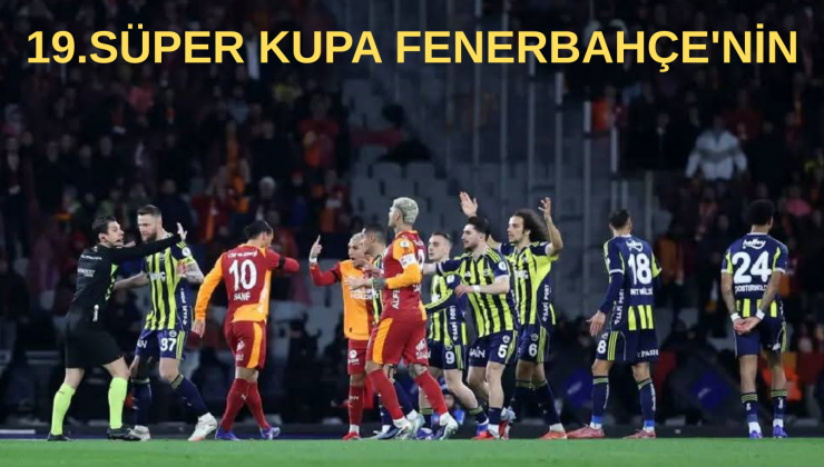19.SÜPER KUPA FENERBAHÇE’NİN