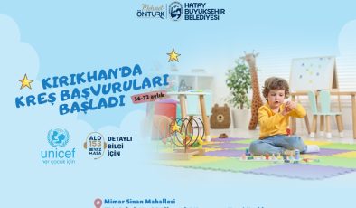 HBB’NİN KIRIKHAN KREŞİNE BAŞVURULAR BAŞLADI