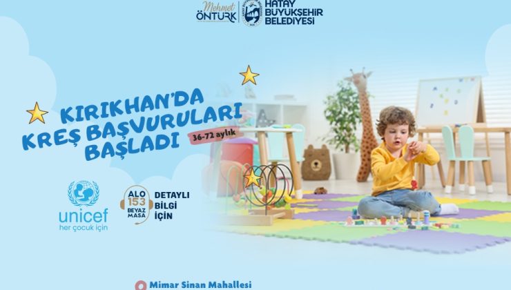 HBB’NİN KIRIKHAN KREŞİNE BAŞVURULAR BAŞLADI