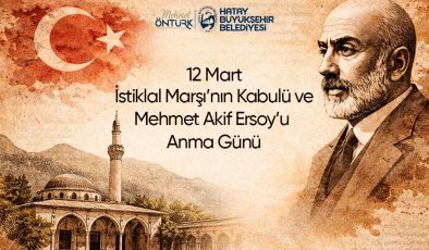 BAŞKAN ÖNTÜRK’ÜN “12 MART İSTİKLAL MARŞI’NIN KABULÜ VE MEHMET AKİF ERSOY´U ANMA GÜNÜ” MESAJI
