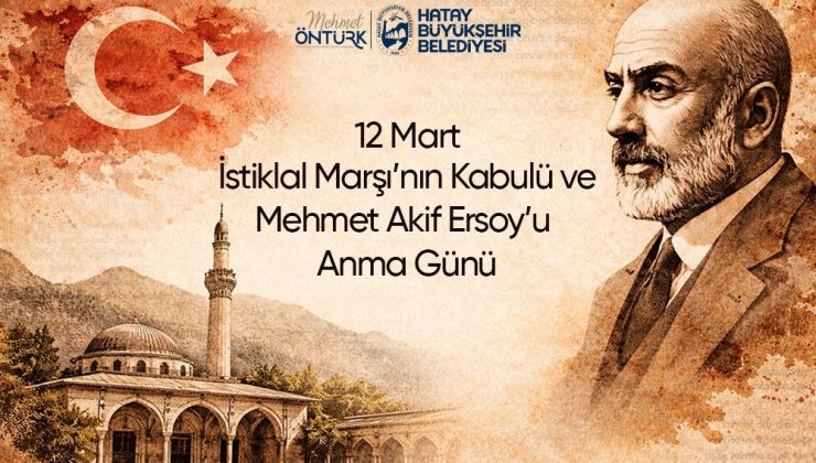 BAŞKAN ÖNTÜRK’ÜN “12 MART İSTİKLAL MARŞI’NIN KABULÜ VE MEHMET AKİF ERSOY´U ANMA GÜNÜ” MESAJI