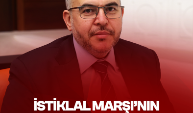 Çalışkan: “Bugün En Çok İstiklal Marşı’nın Ruhuna İhtiyacımız Var”