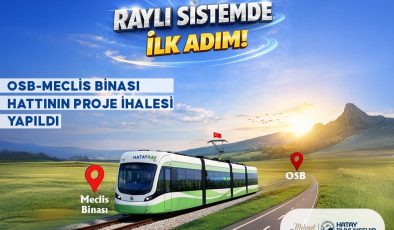 HATAY’DA RAYLI SİSTEM İÇİN TARİHÎ ADIM