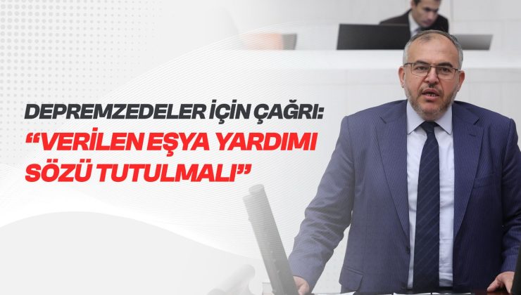 NECMETTİN ÇALIŞKAN : VERİLEN EŞYA YARDIMI SÖZÜ TUTULMALI