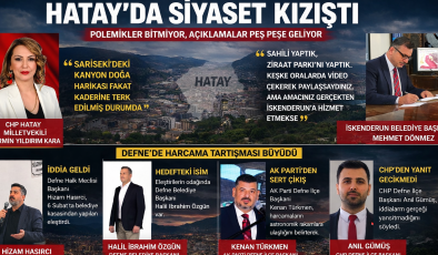HATAY’DA SİYASET KIZIŞTI
