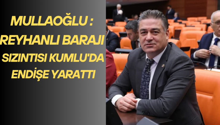 REYHANLI BARAJI SIZINTISI KUMLU’DA  ENDİŞE YARATTI