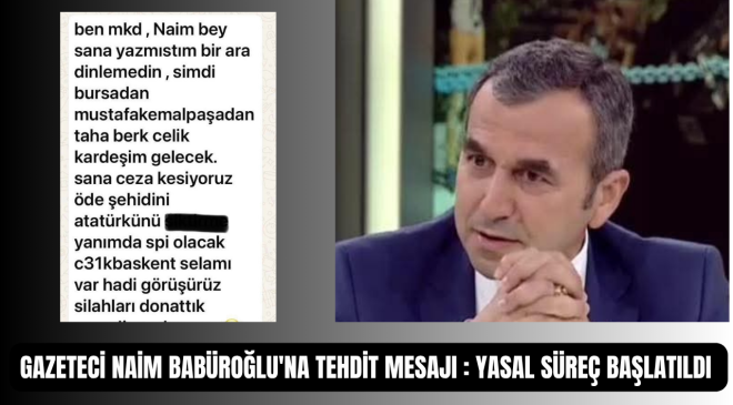 Gazeteci Naim Babüroğlu’na Tehdit Mesajı: Yasal Süreç Başlatıldı