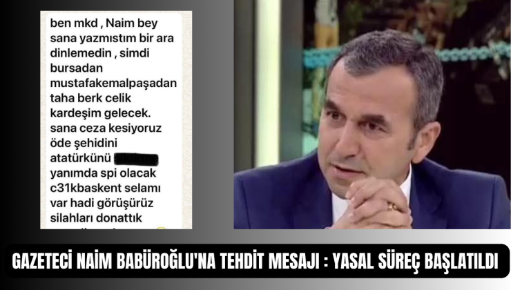 Gazeteci Naim Babüroğlu’na Tehdit Mesajı: Yasal Süreç Başlatıldı