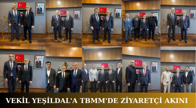 VEKİL YEŞİLDAL’A TBMM’DE ZİYARETÇİ AKINI
