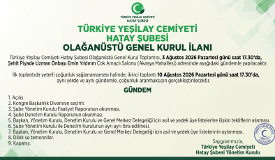 YEŞİLAY HATAY ŞUBESİ’NDE OLAĞANÜSTÜ GENEL KURUL HEYECANI