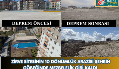 ZİRVE SİTESİNİN 10 DÖNÜMLÜK ARAZİSİ ŞEHRİN GÖBEĞİNDE MEZBELELİK GİBİ KALDI