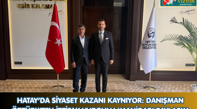 HATAY’DA SİYASET KAZANI KAYNIYOR: DANIŞMAN ÖZTÜRK’TEN İTTİFAK VURGULU ‘MANİDAR’ PAYLAŞIM