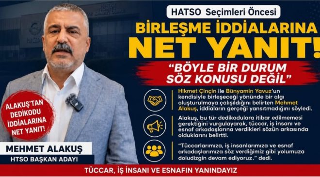 HATSO’DA SEÇİM KULİSLERİ HAREKETLENDİ! ALAKUŞ İDDİALARA SON NOKTAYI KOYDU