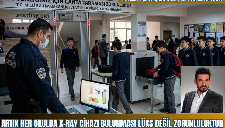 ARTIK HER OKULDA X-RAY CİHAZI BULUNMASI LÜKS DEĞİL ZORUNLULUKTUR
