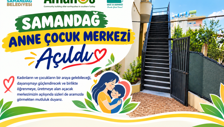 SAMANDAĞ ANNE ÇOCUK MERKEZİ KAPILARINI AÇTI